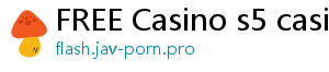 FREE Casino s5 casino